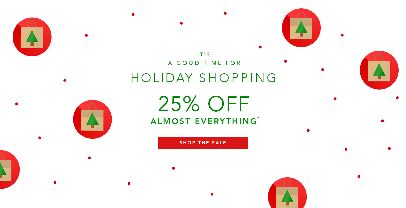 It's a Good Time for Shopping! 25% off Almost Everything
