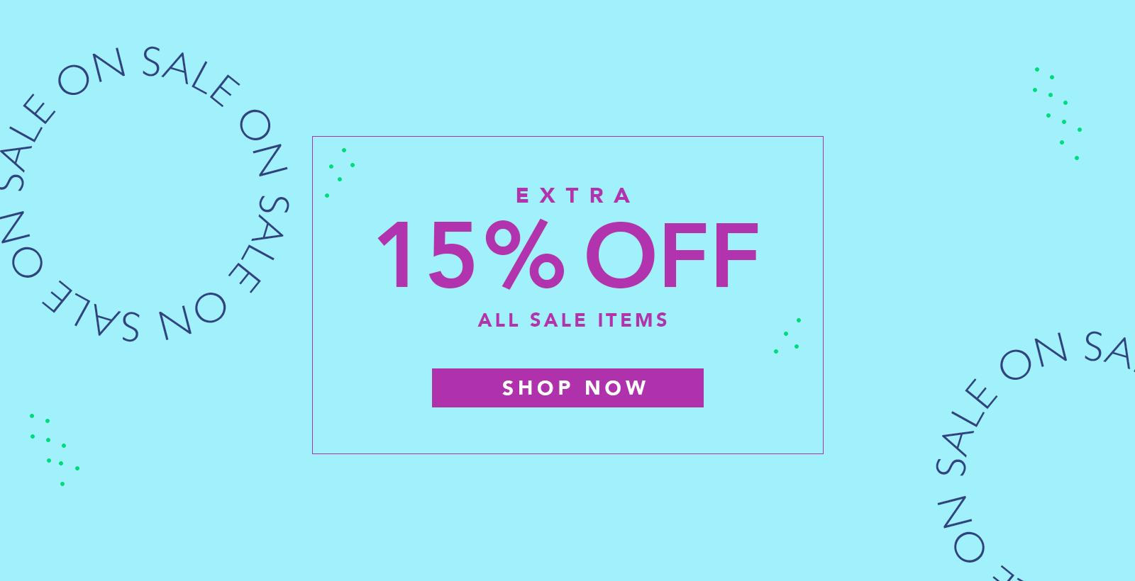 Sale on Sale - Save an extra 15% off all sale item