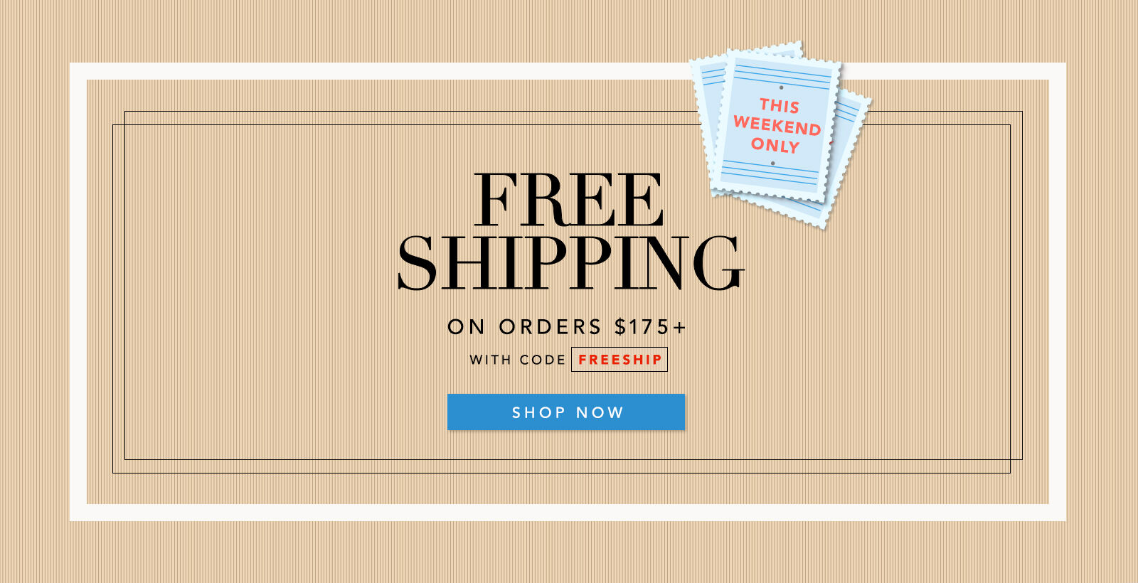 Free Shipping on orders over 175$ with code FREESHIP - THis Weekend Only - Shop Now 
