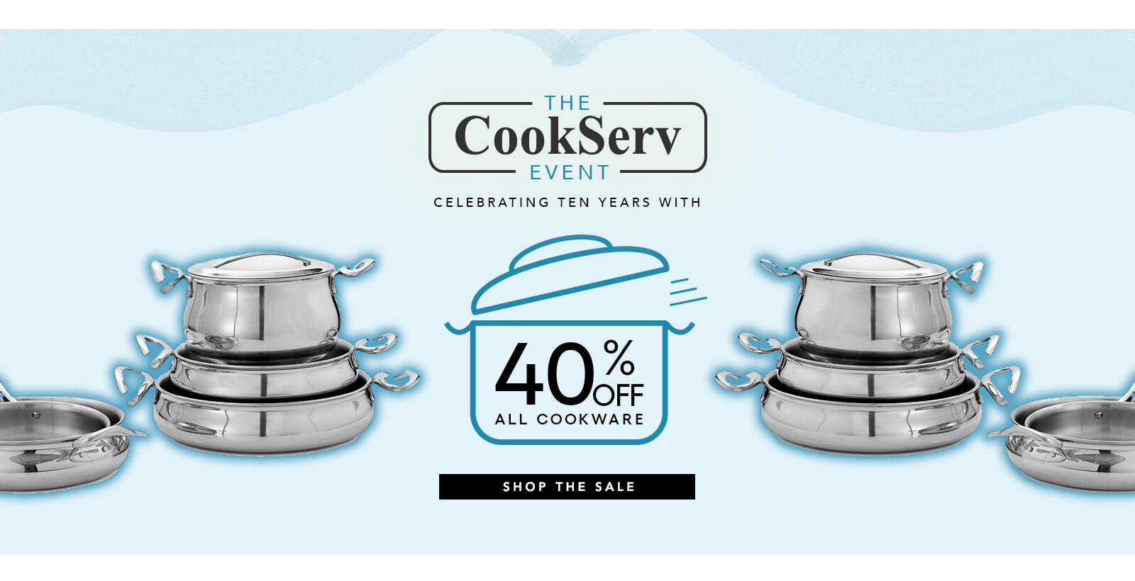 The CookServ Event - Celebrating 10 Years with 40% off All COOKWARE - Shop the Sale