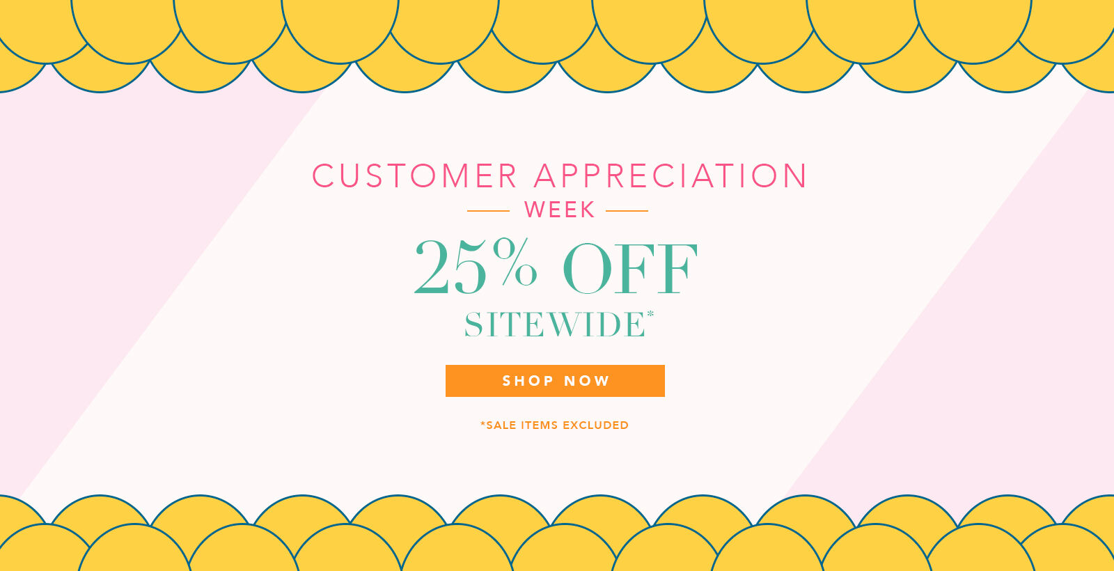 Customer Appreciation Week - 25% off sitewide (sale excluded) - shop now 